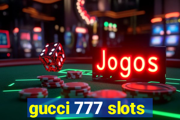 gucci 777 slots